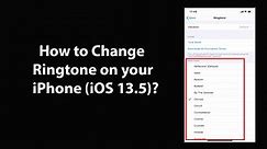 How to Change Ringtone on your iPhone (iOS 13.5)?