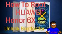 How To Root Huawei Honor 6X Part 1 [Unlock Bootloader]