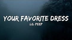 Lil Peep - your favorite dress (Lyrics)
