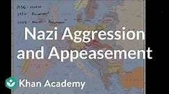 Nazi aggression and appeasement | The 20th century | World history | Khan Academy