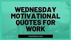 19 Wednesday Quotes for Work [Images]