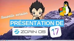 🔥 A la découverte de ZORIN OS version 17 !