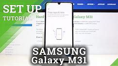 How to Set Up SAMSUNG GALAXY M31 - First Configuration