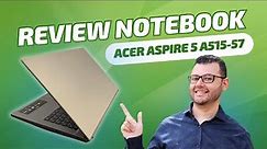 Notebook Acer Aspire 5 A515-57 Intel i5-12450H review [ 58W1 53Z5 57T3 ]