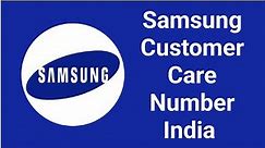 Samsung Customer Care Number | How to Contact Samsung Customer Care India