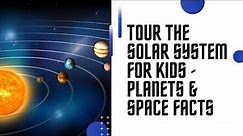 Tour the Solar System for Kids | Planets & Space Facts Video