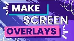How To Make Screen Overlays With Canva - It's Easy