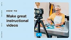 How to make great instructional videos