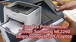 Cara Tes Print Manual Printer Samsung ML2240 Tanpa Komputer/PC/Laptop