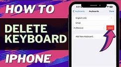 How to Delete Keyboard on iPhone