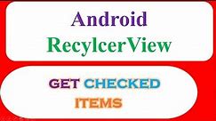 Custom RecyclerView CheckBoxes - Get Selected CardViews