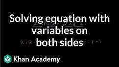 Introduction to solving an equation with variables on both sides | Algebra I | Khan Academy