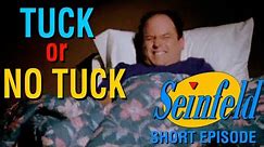 Tuck or No Tuck? - Seinfeld