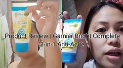 Product Review | Garnier Bright Complete (3-in-1 Anti-Acne)