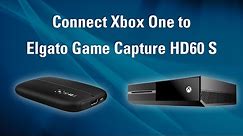 Elgato Game Capture HD60 S - How to Set Up Xbox One