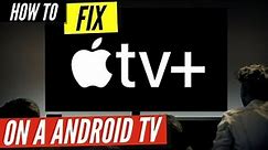 How to Fix Apple TV on a Android Smart TV