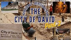 City of David National Park, Jerusalem (Part 2)