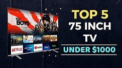 🌟Top 5 Best 75 Inch TV under $1000 Reviews in 2024