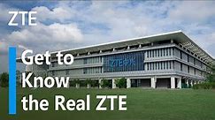 ZTE | Get to Know the Real ZTE