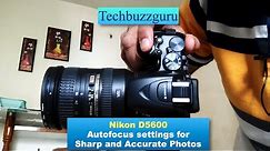 Nikon D5600 Auto focus settings for Sharp images every time | Nikon photography | DLSR | Autofocus |