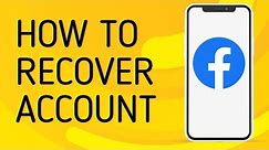 How to Recover Facebook Account (Without Email and Phone Number) - Full Guide