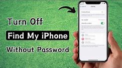 How To Turn Off Find My iPhone Without Apple ID Password