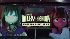 Milky☆Highway - English Subtitles