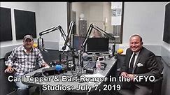 KFYO- Carl Tepper interviews Bart Reagor- Segment 1 of 5 July 7, 2019
