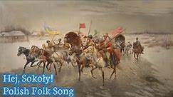Polish Folk Song:- Hej, Sokoły!