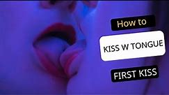 How to Kiss with Tongue for Your First Kiss - Best Tips