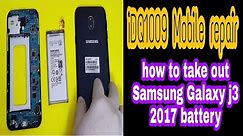 how to take out Samsung Galaxy J3 2017 battery idq1009.official 100% easy #Samsunggalaxyj3