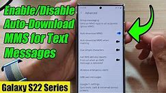 Galaxy S22/S22+/Ultra: How to Enable/Disable Auto Download MMS for Text Messages
