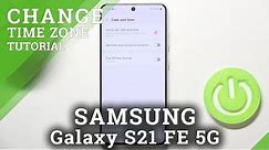 How to Change Date & Time on SAMSUNG Galaxy S21 FE 5G - Adjust Time Settings