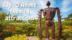 Top 10 Anime attractions in Japan 2023