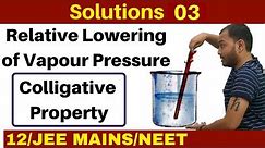 Solutions 03 I Relative Lowering of Vapour Pressure due to Non Volatile Solute -Colligative Property