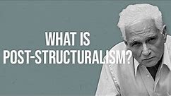 What is Post-structuralism?