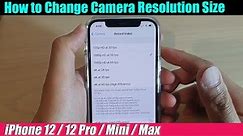 iPhone 12/12 Pro: How to Set Camera Video Resolution Size