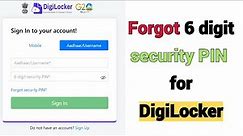 Forgot 6 digit security PIN for DigiLocker | Forgot Security PIN