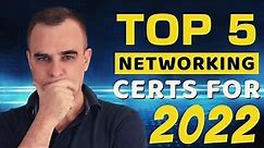 Top 5 Networking Certs for 2022