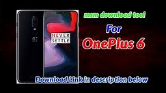Download MSM Download Tool for OnePlus 6 : Unbrick or reflash your OnePlus Device