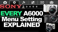 Sony A6000 _ MENU ITEMS EXPLAINED _IN DETAIL | Run through of all menus settings