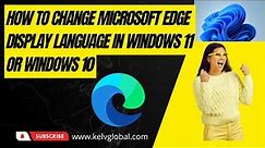 How to change Microsoft edge display language in Windows 11 or Windows 10 | Microsoft Edge settings