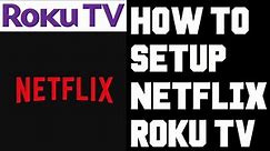 Roku TV How To Setup Netflix App - How To Setup Netflix on Roku TV - Get Netflix on Roku TV Help
