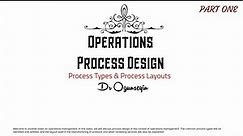 Operations Process Design, Types & Layouts (Part One)