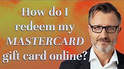 How do I redeem my Mastercard gift card online?