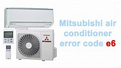 Mitsubishi air conditioner error code e6