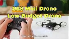 S66 Mini Drone Low Budget Drone