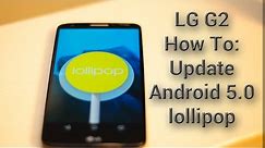 How To: Update LG G2 Android 5.0 lollipop