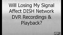 DISH Network Signal Loss & DVR Playback