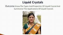 Liquid crystals- By Dr. Anjali Ssaxena